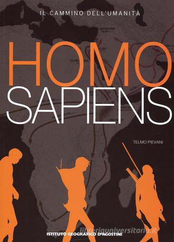 Homo sapiens. Il cammino dell'umanità di Telmo Pievani edito da De Agostini