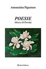 Poesie (gocce di poesia) di Annunziata Pignataro edito da Aletti