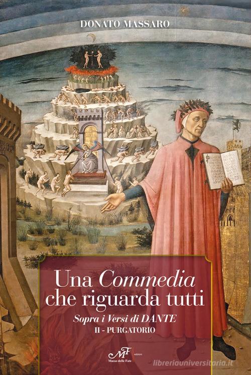 Una Commedia che riguarda tutti. Sopra i versi di Dante vol.2 di Donato Massaro edito da Masso delle Fate