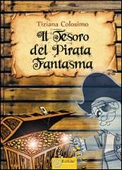 Il tesoro del pirata fantasma di Tiziana Colosimo edito da EdiGiò