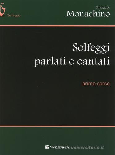 Solfeggi parlati e cantati. Primo corso di Giuseppe Monachino edito da Volontè & Co