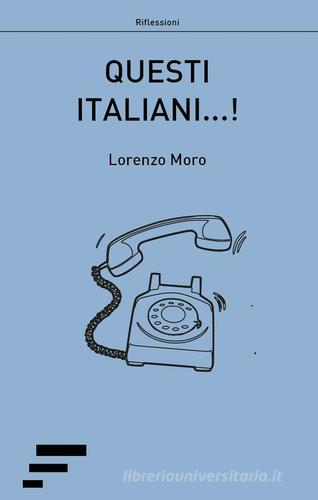 Questi italiani...! di Lorenzo Moro edito da Caosfera