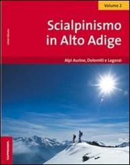 Scialpinismo in Alto Adige vol.2 di Ulrich Kössler edito da Tappeiner