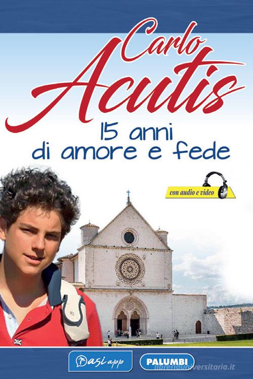 Carlo Acutis. 15 anni di amore e fede edito da Edizioni Palumbi