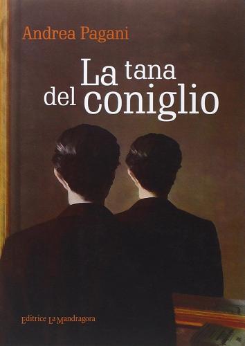 La tana del coniglio di Andrea Pagani edito da La Mandragora Editrice