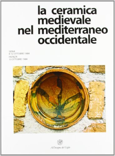 La ceramica medievale nel mediterraneo occidentale. Atti del Congresso (Siena, 8-12 ottobre 1984) (Faenza, 13 ottobre 1984). Ediz. multilingue edito da All'Insegna del Giglio
