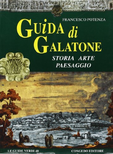 Guida di Galatone. Storia, arte, paesaggio di Francesco Potenza edito da Congedo