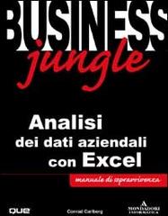 Business Jungle. Analisi dei dati aziendali con Excel di Conrad Carlberg edito da Mondadori Informatica
