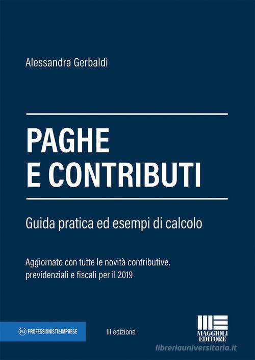 Paghe e contributi. Guida pratica ed esempi di calcolo di Alessandra Gerbaldi edito da Maggioli Editore