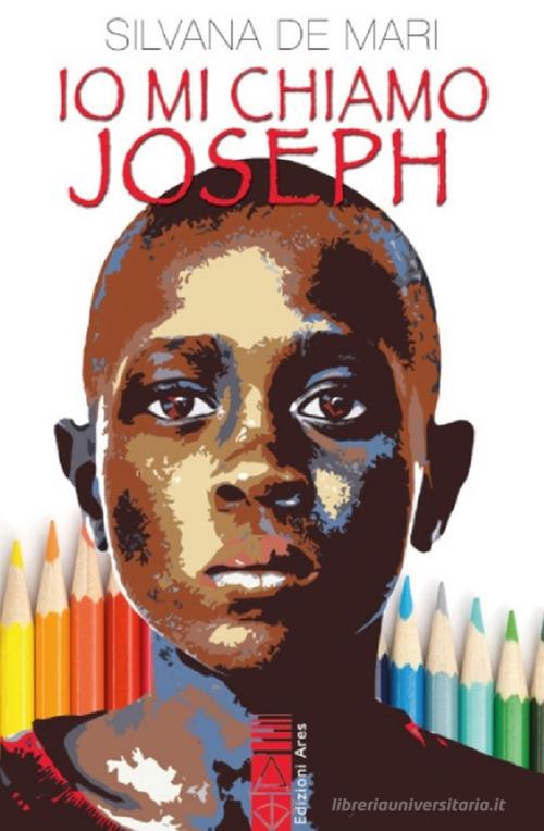 Libro Io mi chiamo Joseph di Silvana De Mari Narratori di Ares