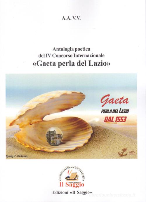 Antologia poetica del IV Concorso Internazionale «Gaeta perla del Lazio» edito da Edizioni Il Saggio