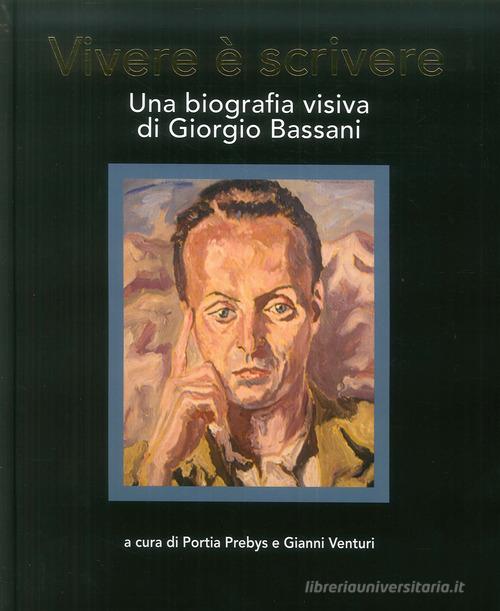 Vivere è scrivere. Una biografia visiva di Giorgio Bassani. Ediz. multilingue edito da Edisai