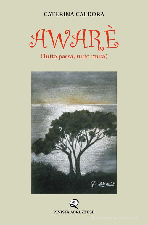 Awarè (Tutto passa, tutto muta) di Caterina Caldora edito da Rivista Abruzzese