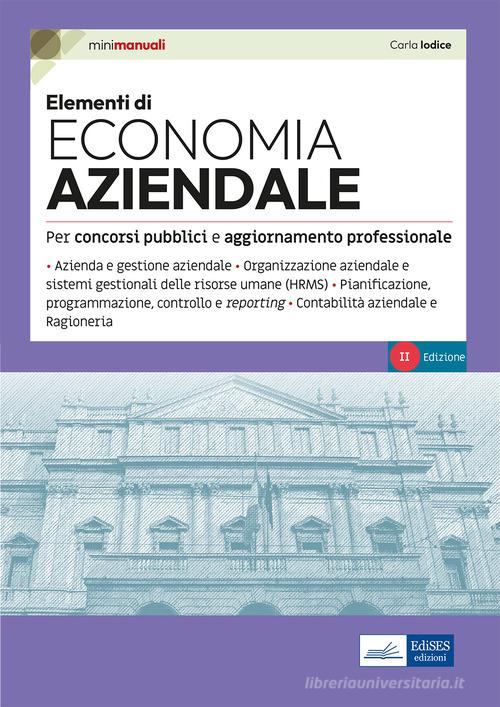 Elementi di economia aziendale. Teoria e test per concorsi pubblici e aggiornamento professionale di Carla Iodice edito da Edises professioni & concorsi