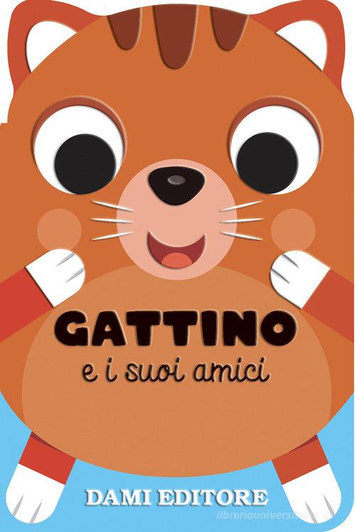 Gattino e i suoi amici. Ediz. a colori di Anna Casalis edito da Dami Editore