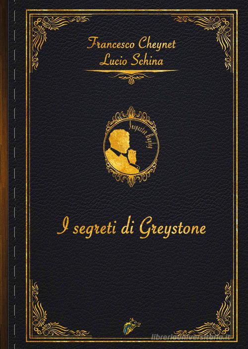 I segreti di Greystone di Lucio Schina, Francesco Cheynet edito da Black Wolf Edition