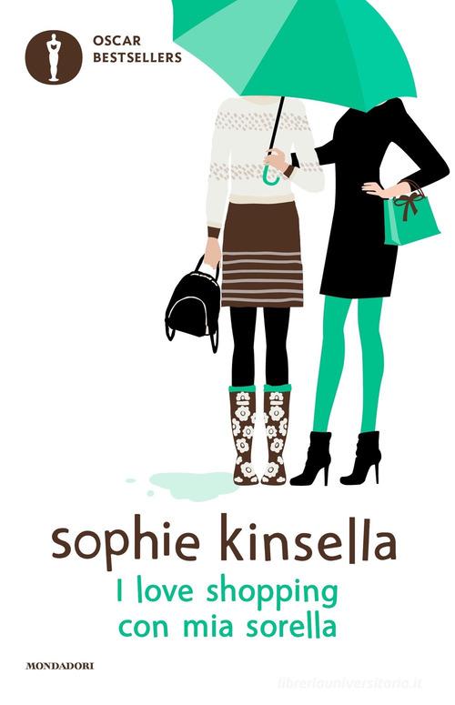Libro I love shopping con mia sorella di Sophie Kinsella Oscar bestsellers di Mondadori