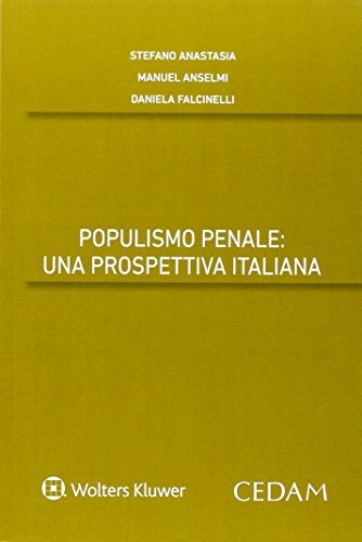 Populismo penale. Una prospettiva italiana di Stefano Anastasia, Manuel Anselmi, Daniela Falcinelli edito da CEDAM