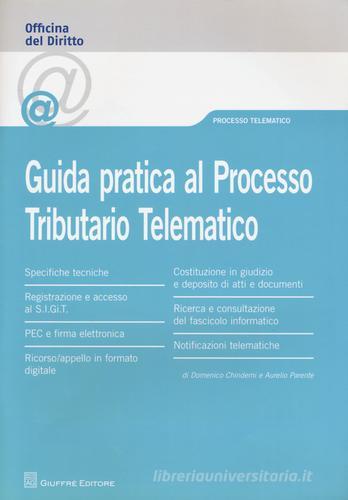 Guida pratica al processo tributario telematico di Aurelio Parente, Domenico Chindemi edito da Giuffrè