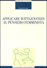 Applicare Wittgenstein al pensiero femminista di Rossella Pisconti edito da Liguori