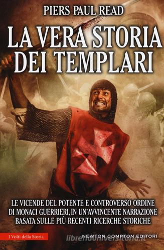 La vera storia dei Templari di Piers Paul Read edito da Newton Compton Editori