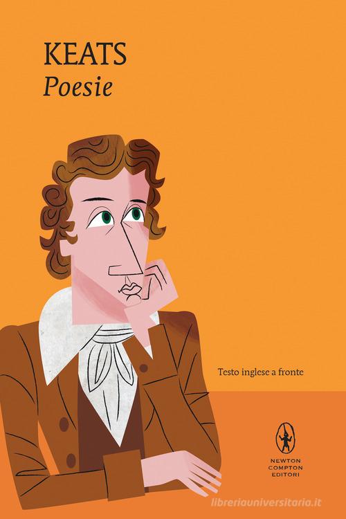 Poesie. Testo inglese a fronte di John Keats edito da Newton Compton Editori