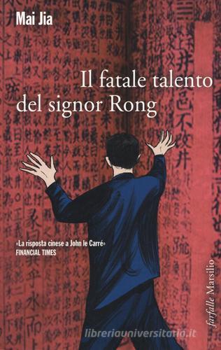 Il fatale talento del signor Rong di Jia Mai edito da Marsilio