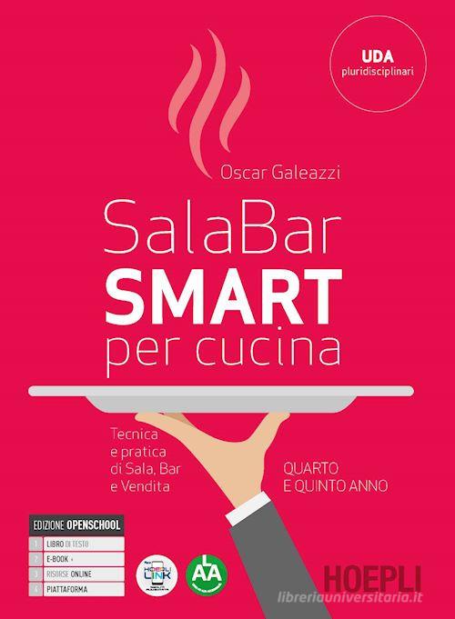 Sala-bar Smart. Tecnica e pratica di sala, bar e vendita. Per il 4° e 5°  anno degli Ist. professionali alberghieri. Con e-book. Con espansione online  (9788836004515): 2% di Sconto