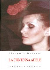 La contessa Adele di Eleonora Bonanni edito da Campanotto