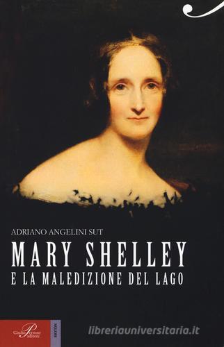 Mary Shelley e la maledizione del lago di Adriano Angelini Sut edito da Perrone