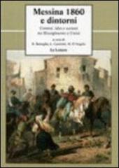 Messina 1860 e dintorni. Uomini, idee e società tra Risorgimento e unità edito da Le Lettere