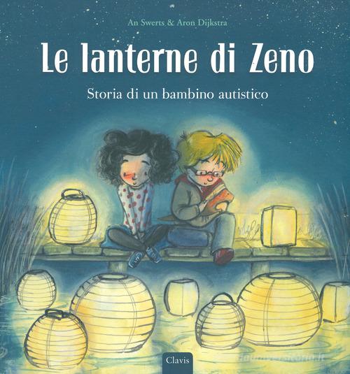 Le lanterne di Zeno. Storia di un bambino autistico di An Swerts edito da Clavis