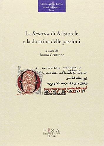La retorica di Aristotele e la dottrina delle passioni di Bruno Centrone edito da Pisa University Press