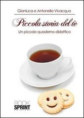 Piccola storia del tè. Un piccolo quaderno didattico di Gianluca Vivacqua, Antonella Vivacqua edito da Booksprint