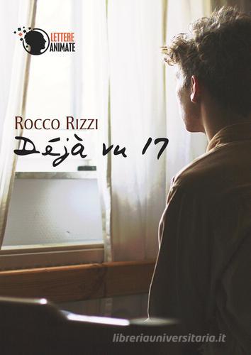 Déjà vu 17 di Rocco Rizzi edito da Lettere Animate