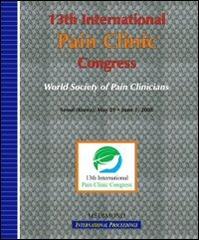 Thirteenth International pain clinic congress, World society of pain clinicians (Seoul, 29 May-1 June 2008) edito da Medimond