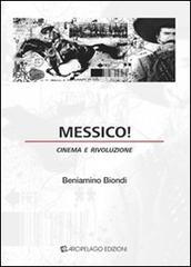 Messico! Cinema e rivoluzione di Beniamino Biondi edito da Arcipelago Edizioni