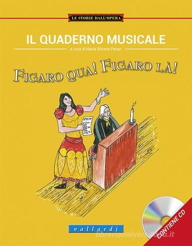 Il quaderno musicale. Figaro qua! Figaro là! edito da Vallardi Industrie Grafiche