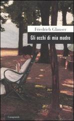 Gli occhi di mia madre di Friedrich Glauser edito da Casagrande