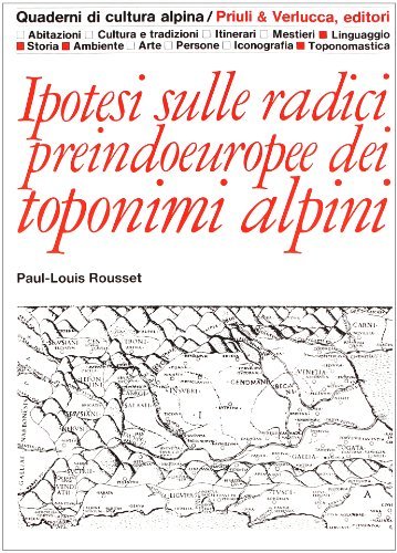 Ipotesi sulle radici preindoeuropee dei toponimi alpini di Paul-Louis Rousset edito da Priuli & Verlucca