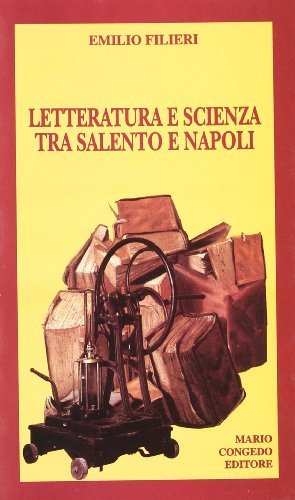 Letteratura e scienza tra Salento e Napoli di Emilio Filieri edito da Congedo