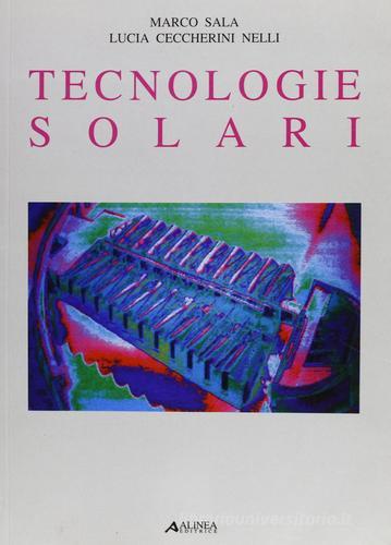Tecnologie solari di Marco Sala, Lucia Ceccherini Nelli edito da Alinea