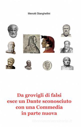 Da grovigli di falsi esce un Dante sconosciuto con una «Commedia» in parte nuova di Menotti Stanghellini edito da ilmiolibro self publishing