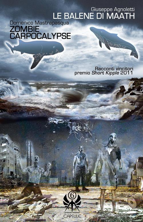 Le balene di Maath-Zombie Carpocalypse di Giuseppe Agnoletti, Domenico Mastrapasqua edito da Kipple Officina Libraria