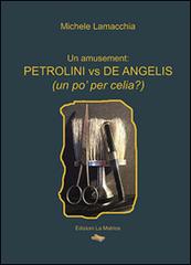 Libro Petrolini vs De Angelis (un po' per celia?) di Michele Lamacchia di La Matrice
