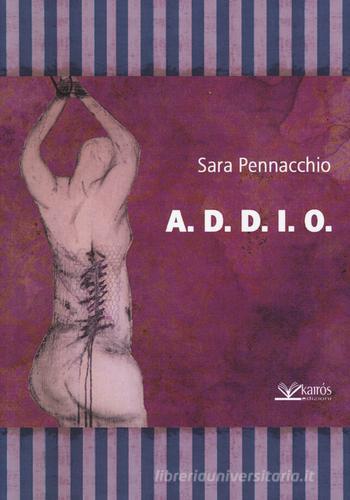 A.D.D.I.O. di Sara Pennacchio edito da Kairòs