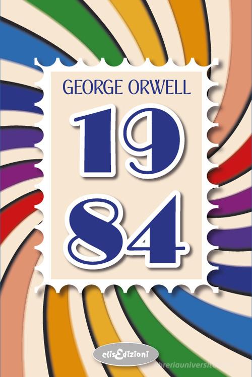 1984 di George Orwell edito da Elisedizioni