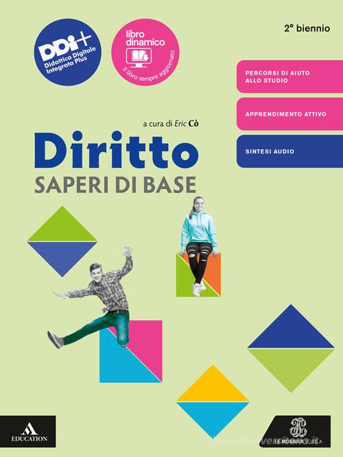 Diritto. Saperi di base. Per il 2° biennio delle Scuole superiori. Con e-book. Con espansione online di Gustavo Zagrebelsky, Giacomo Oberto, Giacomo Maria Stalla edito da Le Monnier