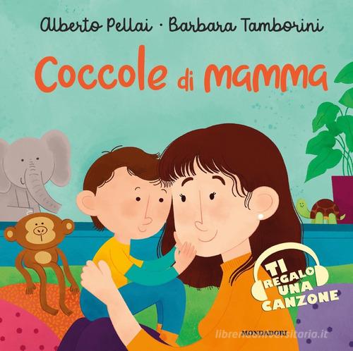 Coccole di mamma. Ediz. a colori di Alberto Pellai, Barbara Tamborini edito da Mondadori