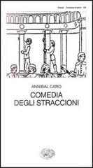 Comedia degli straccioni di Annibal Caro edito da Einaudi